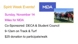 Sunday, November 14 Miles for MDA Co-Sponsored: DECA & Student Council 9-12am on Track & Turf $25 donation to participate/walk